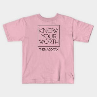 DSP - KNOW YOUR WORTH THEN ADD TAX Kids T-Shirt